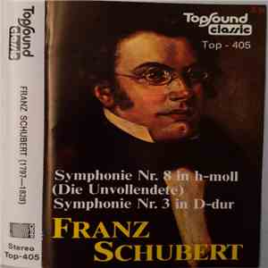 Franz Schubert - Symphonie Nr. 8 In H-moll (Die Unvollendete) / Symphonie Nr. 3 In D-dur flac album