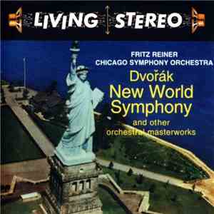 Fritz Reiner, Chicago Symphony Orchestra, Dvořák - New World Symphony And Other Orchestral Masterworks flac album