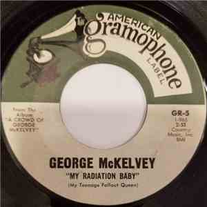 George McKelvey - My Radiation Baby (My Teenage Fallout Queen) / Hard Times I've Seen flac album