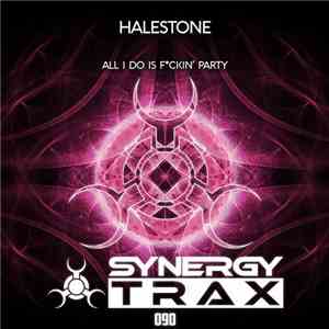 Halestone - All I Do Is Fckin Party flac album