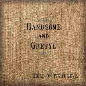 Handsome And Gretyl - Hold On Tight Love flac album