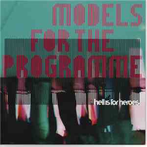 Hell Is For Heroes - Models For The Programme flac album