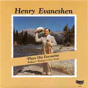 Henry Evaneshen - Plays His Favorite Polka’s...Waltz’s...Fox Trot’s flac album