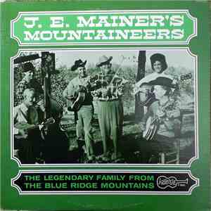 J.E. Mainer's Mountaineers - The Legendary Family From The Blue Ridge Mountains flac album