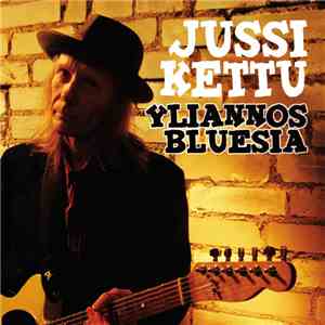 Jussi Kettu - Yliannos Bluesia flac album