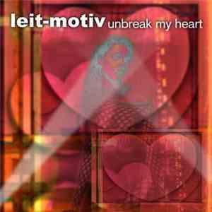 Leit-Motiv - Unbreak My Heart flac album