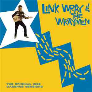 Link Wray & The Wraymen - The Original 1958 Cadence Sessions flac album