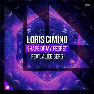 Loris Cimino Feat. Alice Berg - Shape Of My Regret flac album