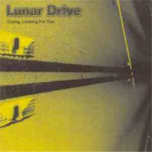 Lunar Drive - Crying, Looking For You flac album