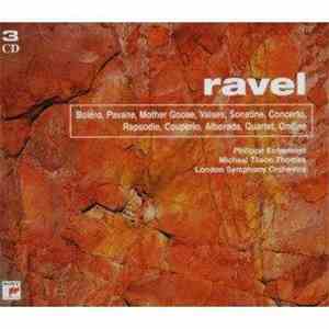 Maurice Ravel - Philippe Entremont - Michael Tilson Thomas - The London Symphony Orchestra - Boléro, Pavane, Mother Goose, Valses, Sonatine, Concerto, Rapsodie, Couperin, Albodara, Quartet, Ondine flac album