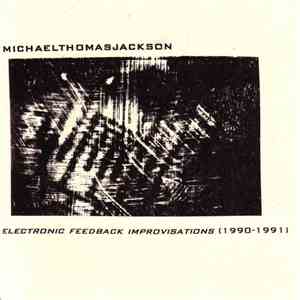 michaelthomasjackson - Electronic Feedback Improvisations (1990-1991) flac album