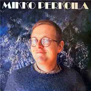 Mikko Perkoila - Koira Tapaa Tuttujaan flac album
