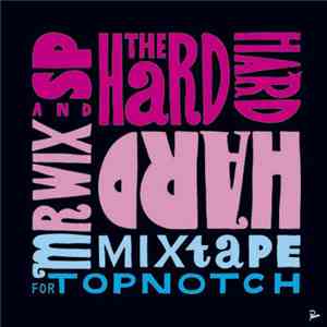 Mr Wix And SP - The Hard Hard Hard Mixtape flac album