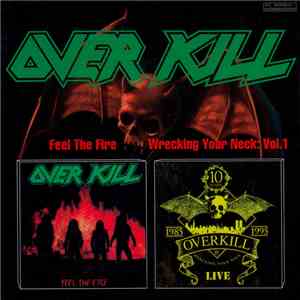 Overkill - Feel The Fire / Wrecking Your Neck: Vol.1 flac album
