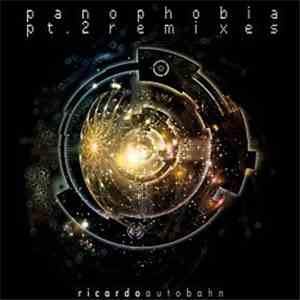 Ricardo Autobahn - Panophobia, Pt. 2 (Remixes) flac album