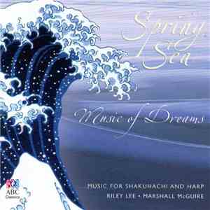 Riley Lee, Marshall McGuire - Spring Sea - Music Of Dreams flac album