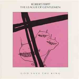 Robert Fripp · The League Of Gentlemen  - God Save The King flac album