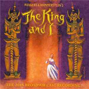 Rodgers & Hammerstein, Kelli O'Hara, Ken Watanabe , Ted Sperling - The King And I (The 2015 Broadway Cast Recording) flac album