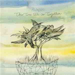 Ruxpin - This Time We Go Together flac album