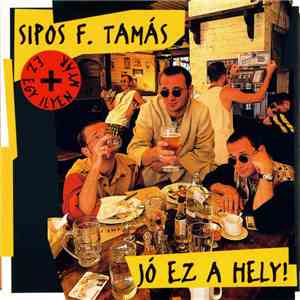 Sipos F. Tamás - Jó Ez A Hely! flac album