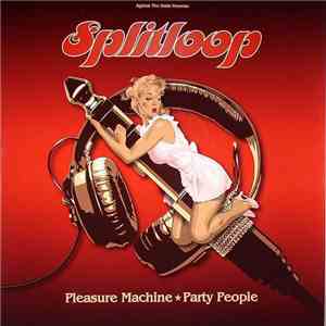 Splitloop - Pleasure Machine / Party People flac album