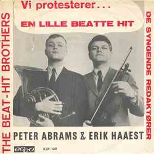 The Beat-Hit Brothers, De Syngende Redaktører, Peter Abrams , Erik Haaest - Vi Protesterer... / En Lille Beatte Hit flac album