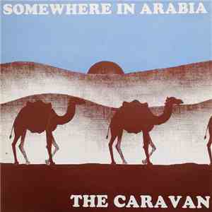The Caravan - Somewhere In Arabia flac album