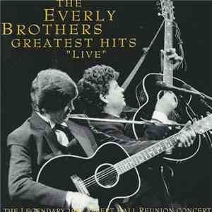 The Everly Brothers - Greatest Hits "Live" (The Legendary 1983 Albert Hall Reunion Concert) flac album