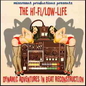 The Hi-Fi/Low-Life - Dynamic Adventures In Beat Reconstruction flac album