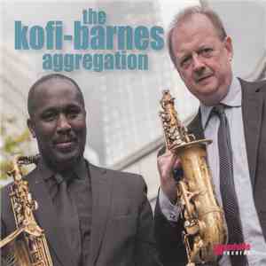 The Kofi-Barnes Aggregation - The Kofi-Barnes Aggregation flac album