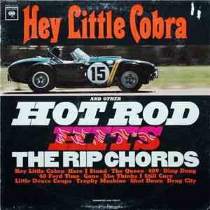 The Rip Chords - Hey Little Cobra And Other Hot Rod Hits flac album