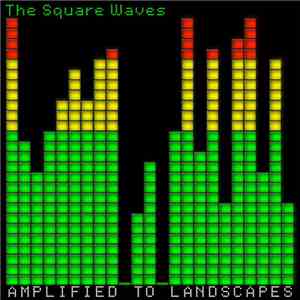 The Square Waves - Amplified To Landscapes flac album