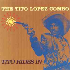 The Tito Lopez Combo - Tito Rides In flac album