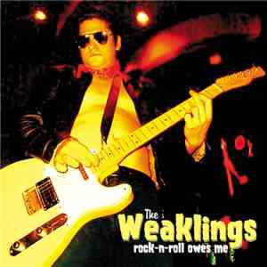 The Weaklings - Rock-N-Roll Owes Me flac album