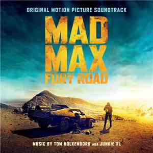 Tom Holkenborg aka Junkie XL - Mad Max: Fury Road (Original Motion Picture Soundtrack) (Deluxe Version) flac album