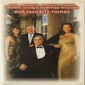 Tony Bennett • Charlotte Church • Placido Domingo • Vanessa Williams - Our Favorite Things flac album