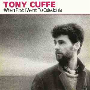 Tony Cuffe - When First I Went To Caledonia flac album