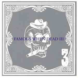 Various - Famous When Dead III flac album