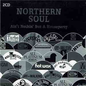 Various - Northern Soul: Ain't Nothin' But A Houseparty flac album