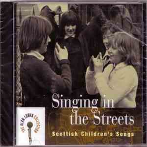 Various - Singing In The Streets: Scottish Children's Songs flac album